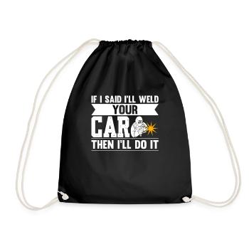 If I Said I'll Weld Your Car Then I'll Do It - Drawstring Bag - black - Front