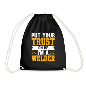 Put Your Trust On Me I'm A Welder - Drawstring Bag - black - Front
