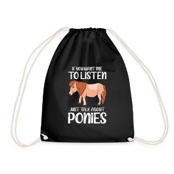 If You Want Me To Listen Just Talk About Ponies - Turnbeutel - Schwarz - Vorne