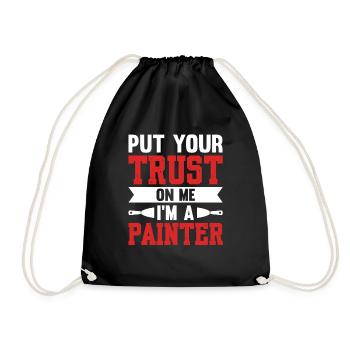 Put Your Trust On Me I'm A Painter - Drawstring Bag - black - Front