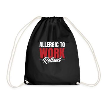 Rentner Rente Witzig Allergic To Work - Turnbeutel - Schwarz - Vorne