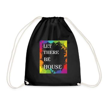 Let There Be House Music Soulful Deep Music EDM - Turnbeutel - Schwarz - Vorne