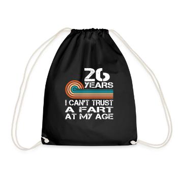 I Can't Trust A Fart At My Age 26 Birthday - Drawstring Bag - black - Front