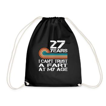 I Can't Trust A Fart At My Age 27 Birthday - Drawstring Bag - black - Front