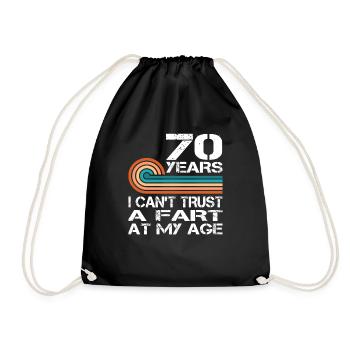 I Can't Trust A Fart At My Age 70 Birthday - Drawstring Bag - black - Front