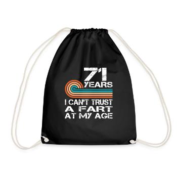 I Can't Trust A Fart At My Age 71 Birthday - Drawstring Bag - black - Front