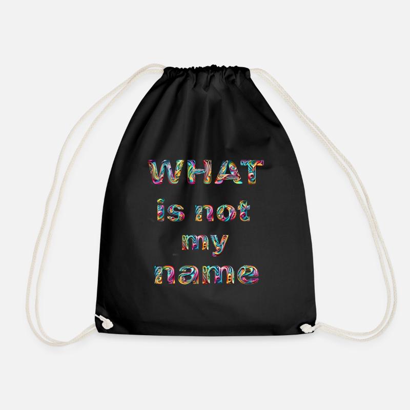 What is not my name - Turnbeutel - Schwarz
