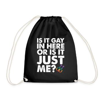 Is It Gay In Here Or Is It Just Me LGBT Pride - Drawstring Bag - black - Front