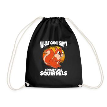What Can I Say I Really Like Squirrels - Drawstring Bag - black - Front