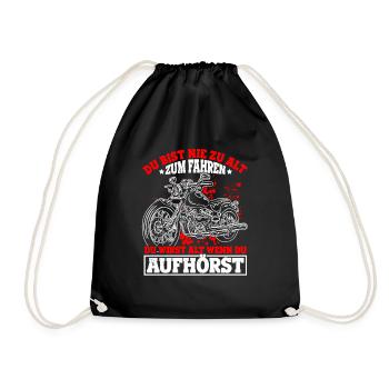 Du Bist Nie Zu Alt Zum Fahren Du Wirst Alt Wenn Du - Turnbeutel - Schwarz - Vorne