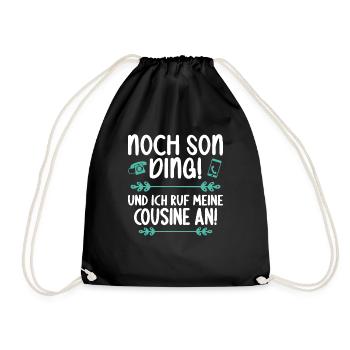 Noch son Ding und ich ruf meine Cousine - Turnbeutel - Schwarz - Vorne