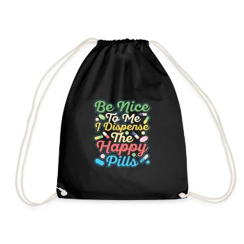 Be Nice To Me I Dispense The Happy Pills Pharmacis - Drawstring Bag - black - Front