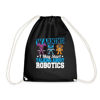 Warning I May Start Talking About Robotics Funny R - Drawstring Bag - black - Front