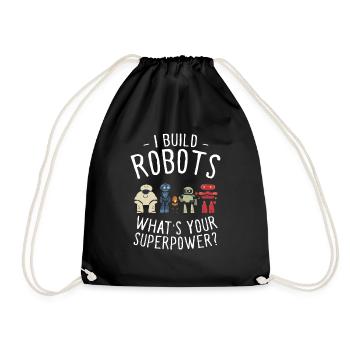 I Build Robots What's Your Superpower Cool Robotic - Turnbeutel - Schwarz - Vorne