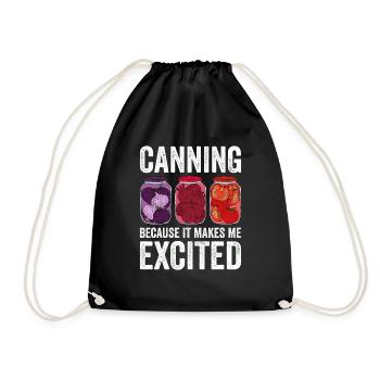 Canning Because It Makes Me Excited - Drawstring Bag - black - Front