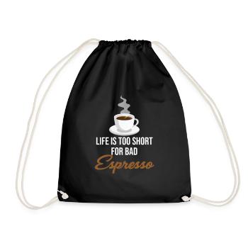 Life is too short for bad espresso - Drawstring Bag - black - Front