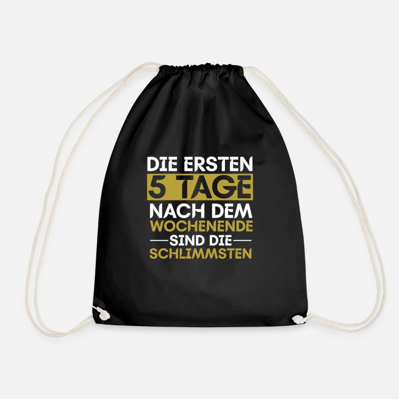 Die Ersten 5 Tage Nach Dem Wochenende Sind Die - Turnbeutel - Schwarz