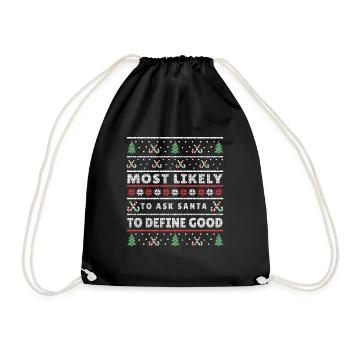 Most Likely To Ask Santa To Define Good Christmas - Drawstring Bag - black - Front