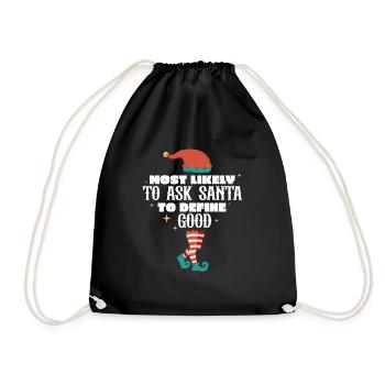 Most Likely To Ask Santa To Define Good Christmas - Drawstring Bag - black - Front