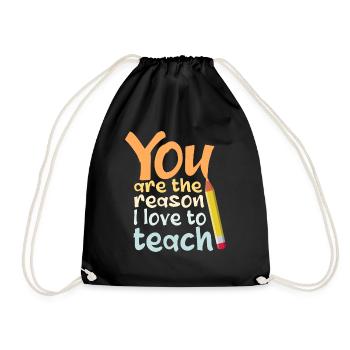 You Are The Reason I Love To Teach School Teacher - Drawstring Bag - black - Front