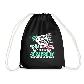 Scrapbooking I Just Need To Scrapbook - Drawstring Bag - black - Front