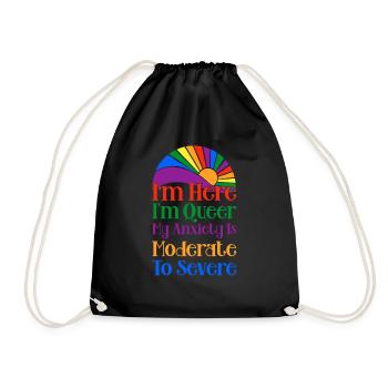 I'm Here I'm Queer My Anxiety Is Moderate Severe - Drawstring Bag - black - Front