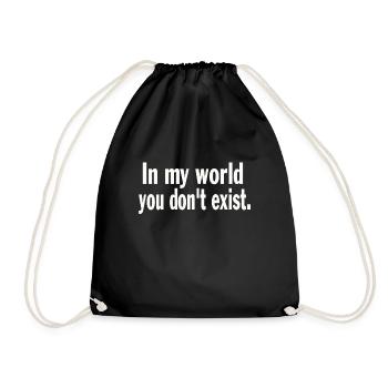 Funny Saying Sarcastic In My World You Don't Exist - Drawstring Bag - black - Front