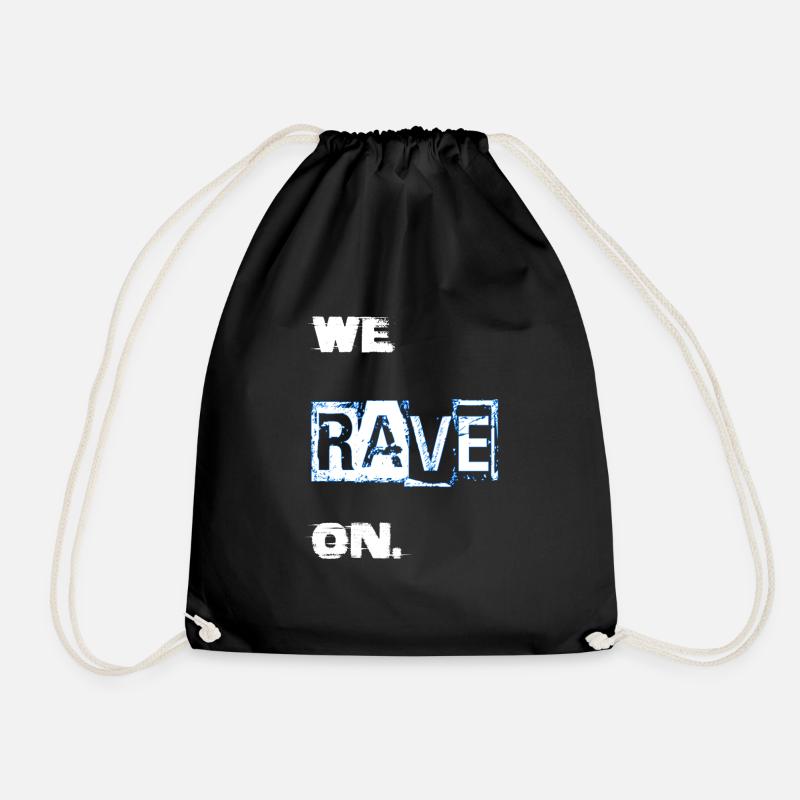 we rave on. - Drawstring Bag - black