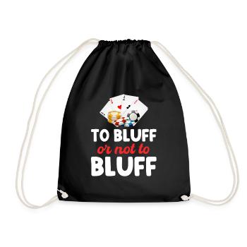 Bluffing or Not Bluffing Funny Poker Player - Drawstring Bag - black - Front