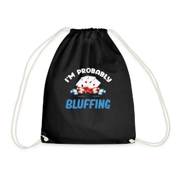 I'm probably bluffing a funny - Drawstring Bag - black - Front