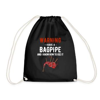 Warning: I have bagpipes and I know how to - Drawstring Bag - black - Front