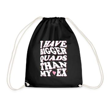I have bigger quads than my ex - Drawstring Bag - black - Front