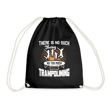 No Such Thing As Too Much Trampolining - Drawstring Bag - black - Front