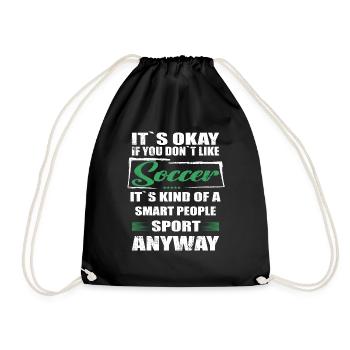 It's Okay If You Don't Like Soccer - Drawstring Bag - black - Front