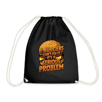 If Burgers Can’t Fix It, It’s A Serious Problem Ha - Turnbeutel - Schwarz - Vorne