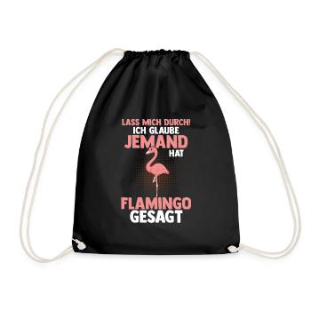 Lass mich durch ich glaube jemand hat Flamingo ges - Turnbeutel - Schwarz - Vorne
