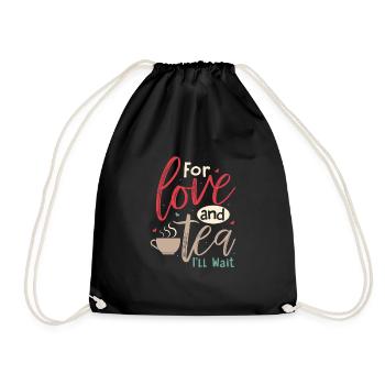 For love and tea, I'll wait Tea Bag Mug Tea Drinke - Drawstring Bag - black - Front