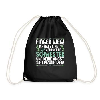 Finger weg ich habe eine verrückte Schwester - Turnbeutel - Schwarz - Vorne