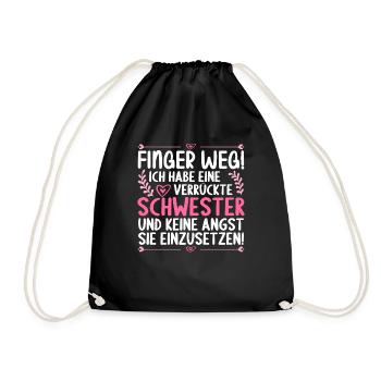 Finger weg ich habe eine verrückte Schwester - Turnbeutel - Schwarz - Vorne