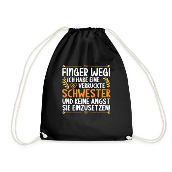 Finger weg ich habe eine verrückte Schwester - Turnbeutel - Schwarz - Vorne