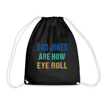Dad Jokes Are How Eye Roll Funny Father's Day - Drawstring Bag - black - Front