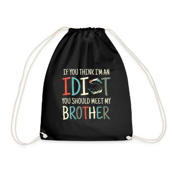 If you think I'm an idiot, you should - Drawstring Bag - black - Front