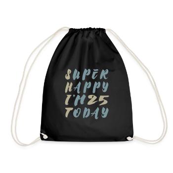 Super Happy I'm 25 today - Irony Saying - Drawstring Bag - black - Front