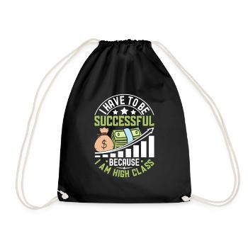 I Have To Be Successful Because I Am High Class - Drawstring Bag - black - Front