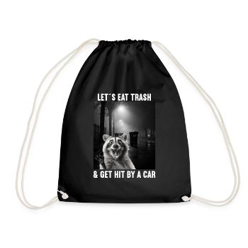 Lets eat Trash and get hit by a Car Raccoon - Drawstring Bag - black - Front