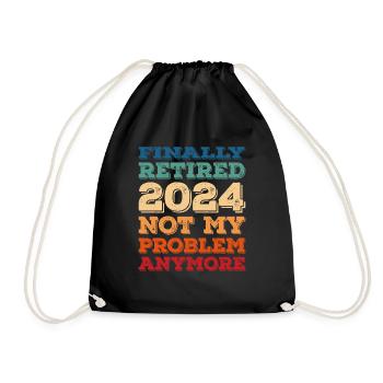 FINALLY RETIRED 2024 NOT MY PROBLEM ANYMORE - Drawstring Bag - black - Front