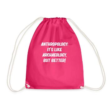 Anthropology: It's like archaeology, but - Drawstring Bag - fuchsia - Front