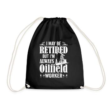 I May Be Retired But I'm Always A Oilfield Worker - Drawstring Bag - black - Front