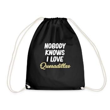 Nobody knows I love quesadillas - Drawstring Bag - black - Front