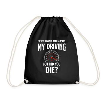 When people talk about my driving, but you're - Drawstring Bag - black - Front